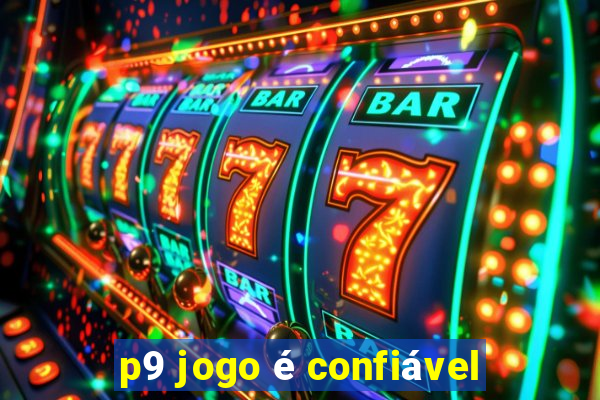 p9 jogo é confiável